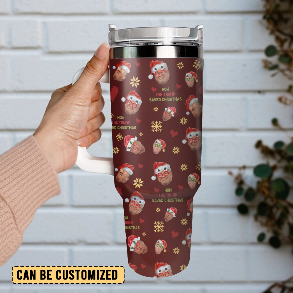 How The Trump Saved Christmas Custom Stanley Cup 40 oz 30 oz Tumbler With HandleTVC2301416 - Image 2
