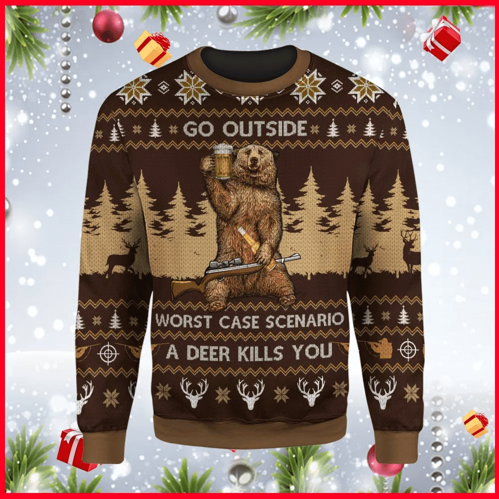 Hunting Christmas Go Outside Worst Case Scenario A Deer Kills You Ugly Christmas Sweater Adult 3D Funny Matching for family