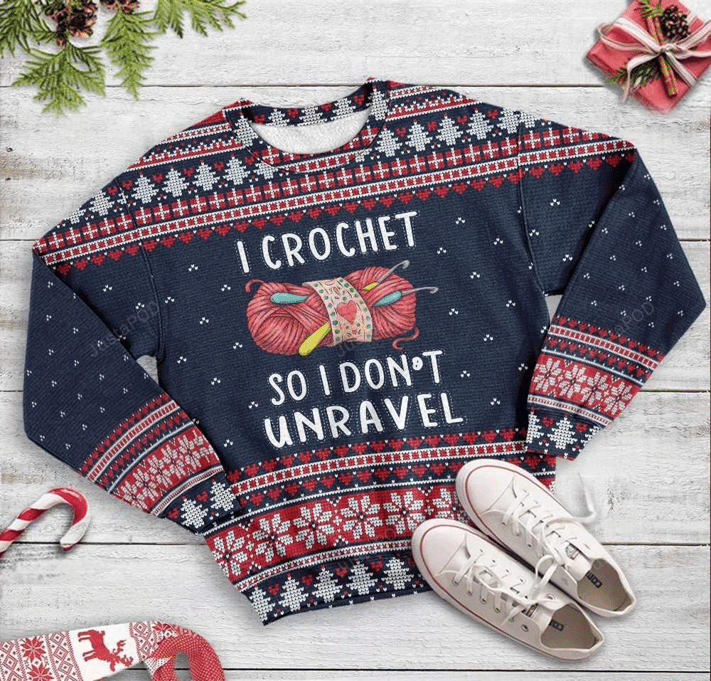 I Crochet So I Don'T Unravel Ugly Christmas Sweater Adult 3D Funny Matching for family