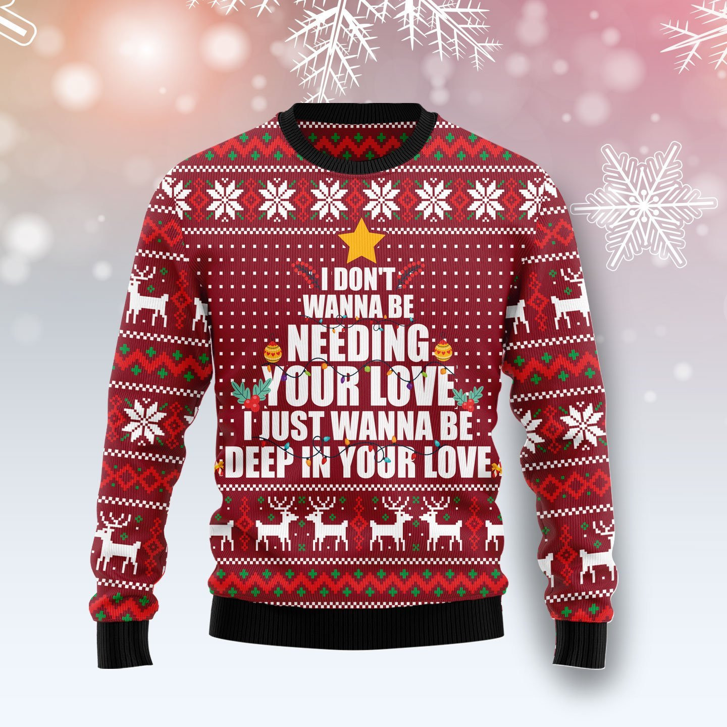 I Just Wanna Be Deep In Your Love Ugly Christmas Sweater Adult 3D Funny Matching for family