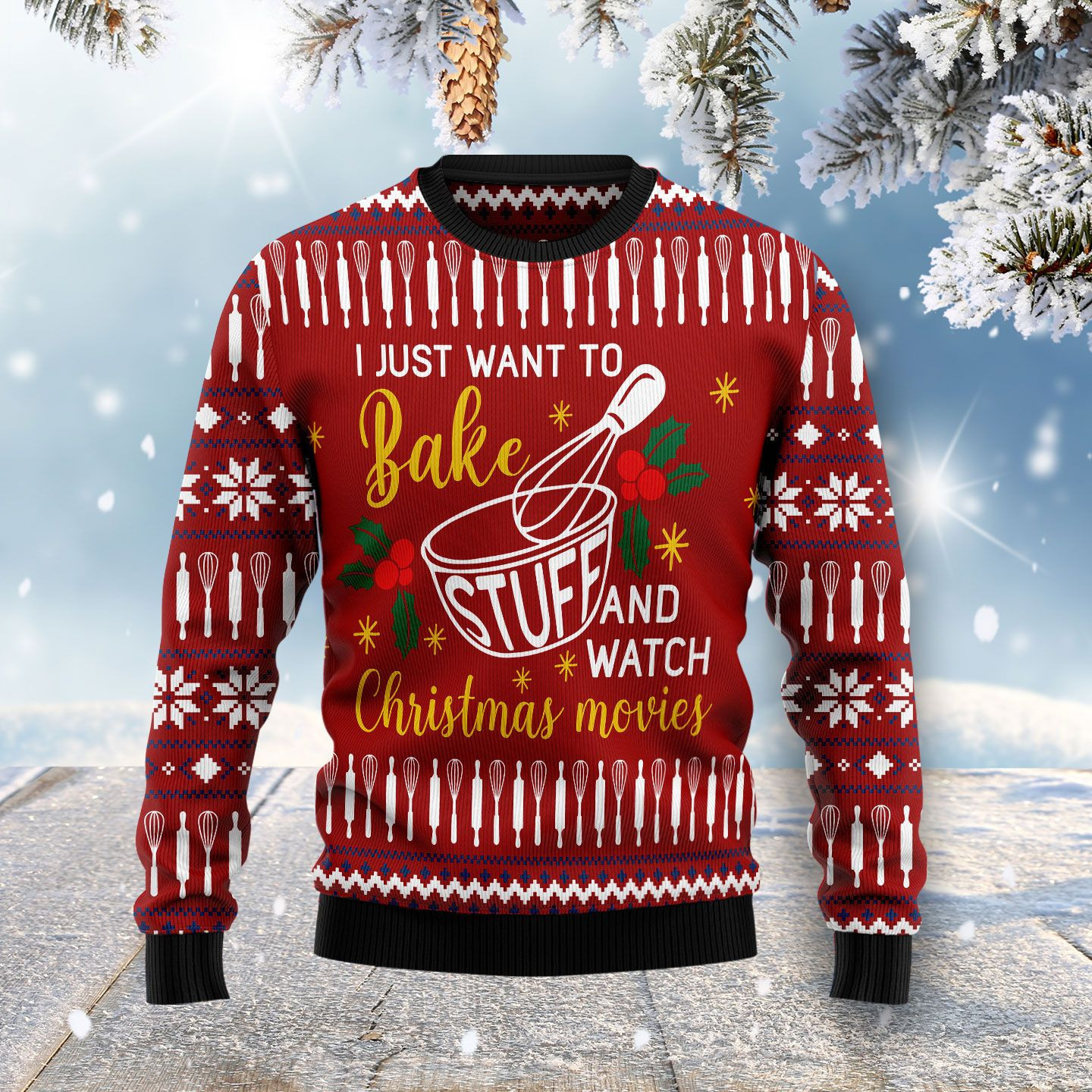 I Just Want To Bake Stuff And Watch Ugly Christmas Sweater Adult 3D Funny Matching for family
