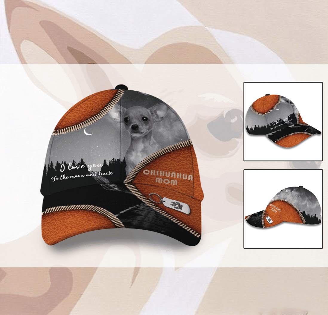 I Love You To The Moon And Back Chihuahua Mom Hat Classic Cap Trucker Hats Custom Hats Gifts For Men & Women