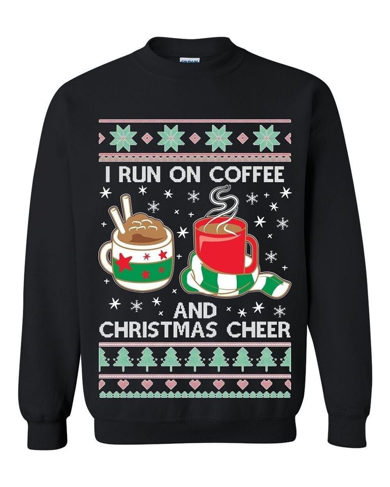 I Run On Coffee And Christmas Cheer Ugly Christmas Sweater