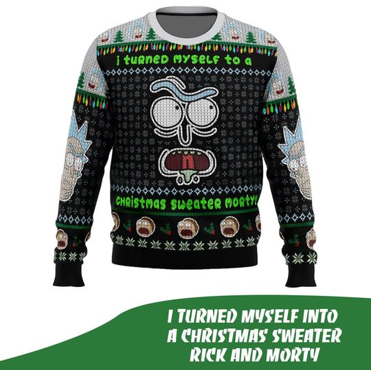 I Turned Myself Into A Christmas Sweater Rick And Morty Christmas Ugly Sweater - Image 2