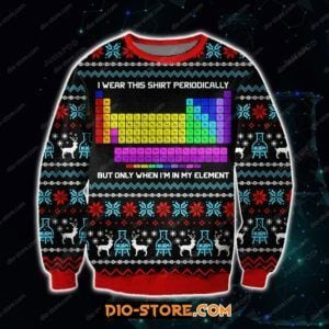 I Wear This Shirt Periodically Ugly Christmas Sweater Adult 3D Funny Matching for family