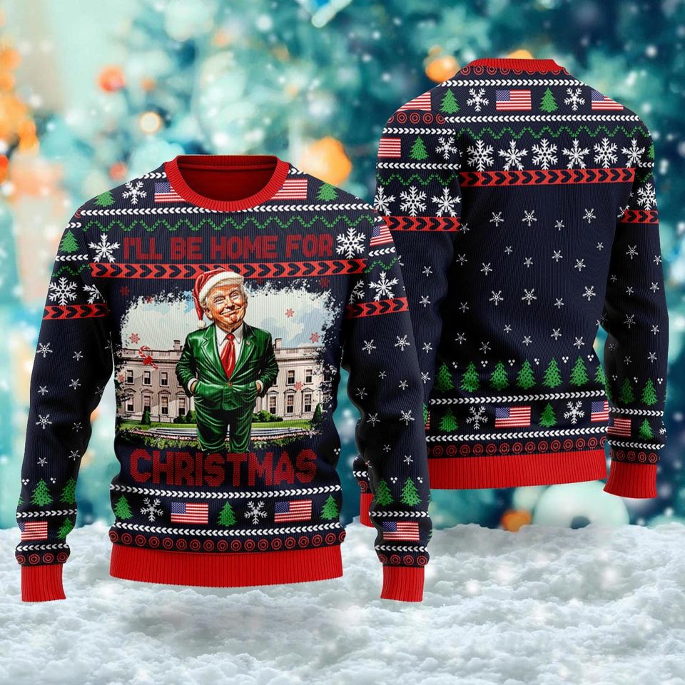 I Will Be Home For Christmas Ugly Sweater, Christmas Santa Trump Sweatshirt