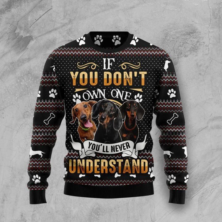 If You Dont Own One Youll Never Understand Dachshund Ugly Christmas Sweater Adult 3D Funny Matching for family