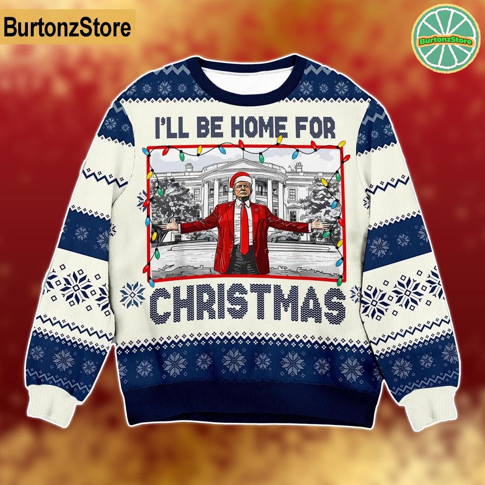 I'll Be Home For Christmas Ugly Sweater, Trump Daddy Home Ugly Christmas Sweater - Image 5