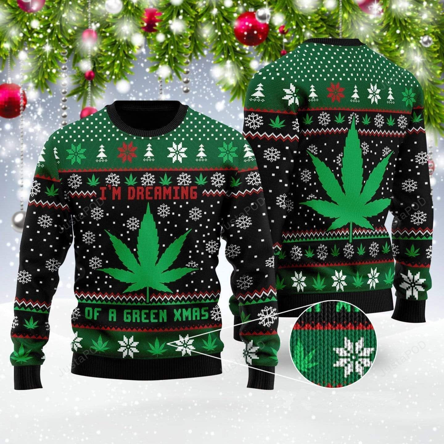 Im Dreaming Of A Green Xmas Weed Ugly Christmas Sweater Adult 3D Funny Matching for family