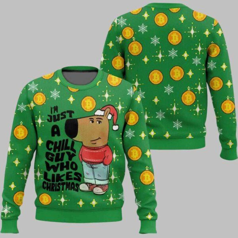 Im Just A Chill Guy Who Likes Christmas Meme Ugly Christmas Sweater