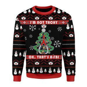 Im Not Tachy Funny Nurse Ugly Christmas Sweater Adult 3D Funny Matching for family