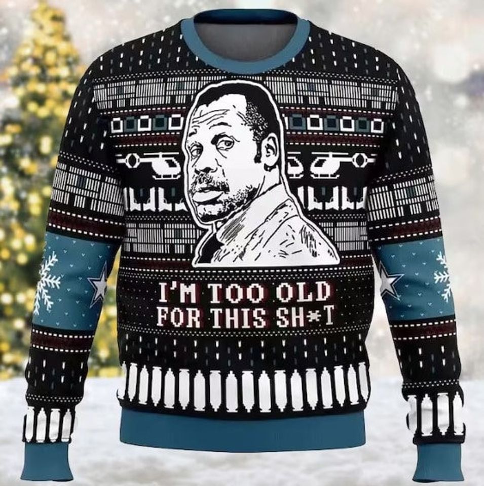 Im Too Old For This Sh*t Movie Ugly Christmas Sweater