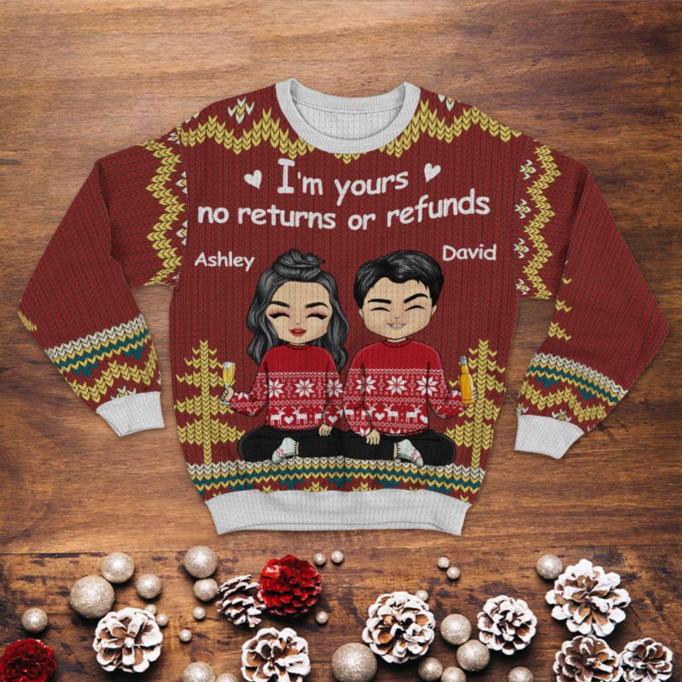 I'm Yours No Returns Or Refunds - Christmas Gift For Your Love - Personalized Customized Ugly Sweater - Christmas Gift