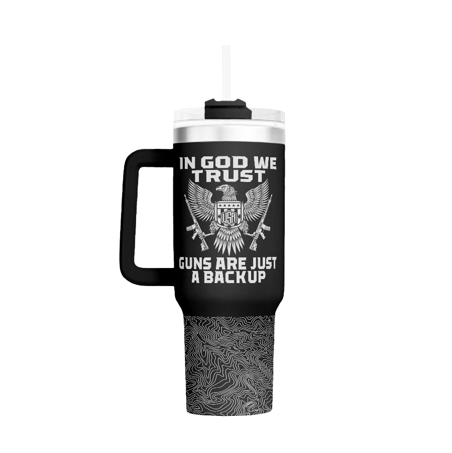 In God We Trust Guns Are Just A Backup Custom Stanley Cup 40 oz 30 oz Tumbler With HandleTVC2301765