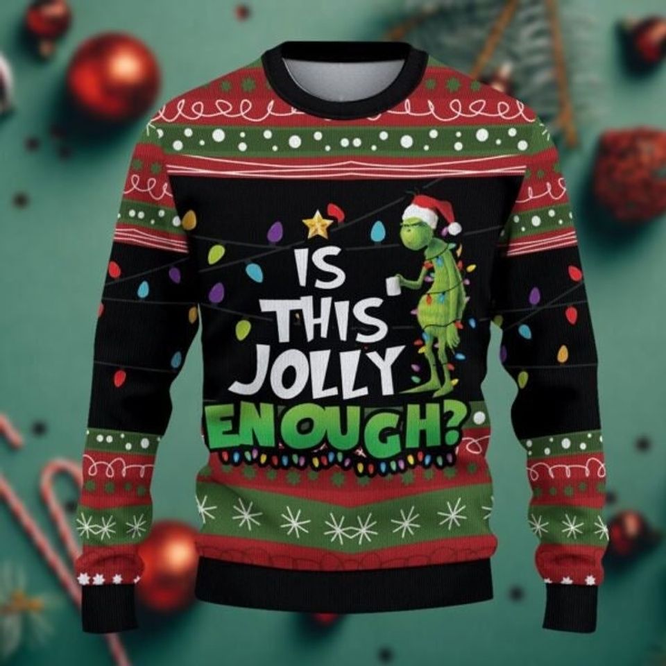 Is This Jolly Enough G.r.i.n.ch Christmas Ugly Sweater, Ugly Sweater 2022