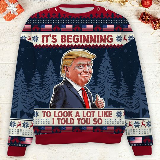 It's Beginning To Look A Lot Like I Told You So, Trump 2024 Ugly Sweater, Trump Supporters Christmas Sweater - Image 12