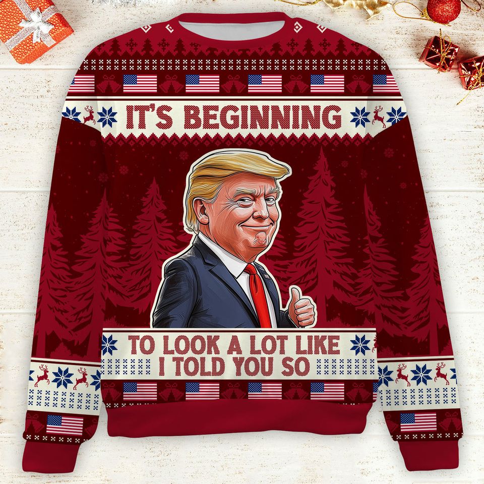 It's Beginning To Look A Lot Like I Told You So, Trump 2024 Ugly Sweater, Trump Supporters Christmas Sweater - Image 3