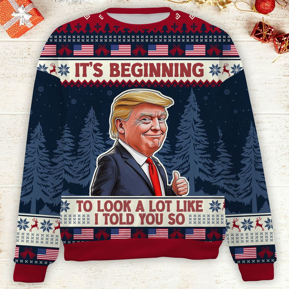 It's Beginning To Look A Lot Like I Told You So, Trump 2024 Ugly Sweater, Trump Supporters Christmas Sweater - Image 6