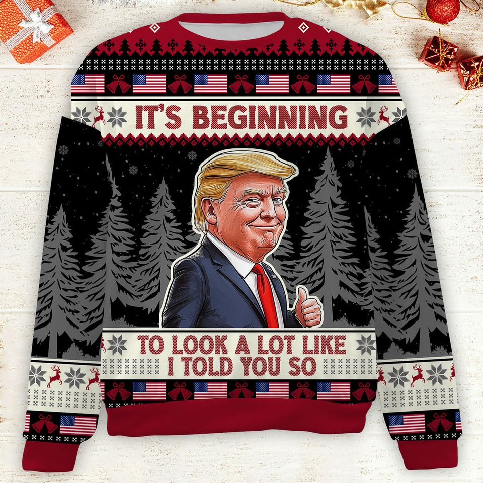 It's Beginning To Look A Lot Like I Told You So, Trump 2024 Ugly Sweater, Trump Supporters Christmas Sweater - Image 2