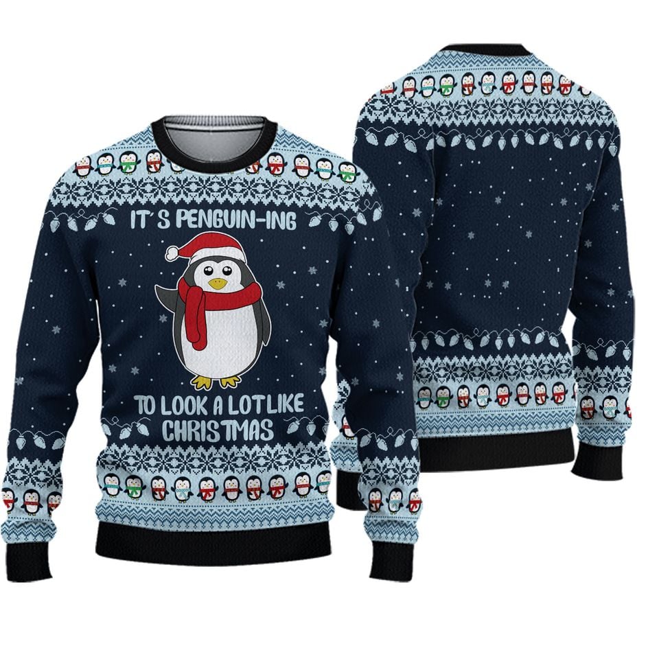 It's Penguining To Look A Lot Like Christmas Penguin Sweater
