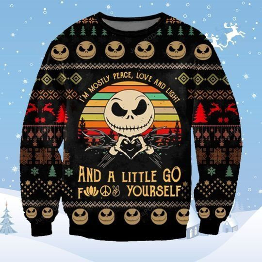 Jack Skellington I?M Mostly Peace Love Light And A Little Go Yourself For Unisex Ugly Christmas Sweater Adult 3D Funny Matching for family