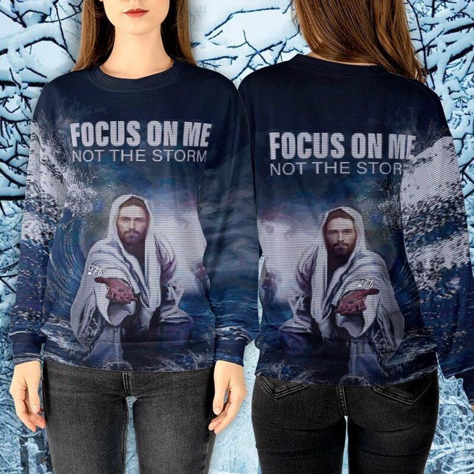 Jesus, Sweatshirt All Over, Jesus Focus On Me Not The Storm, All Over Sweatshirt  3D