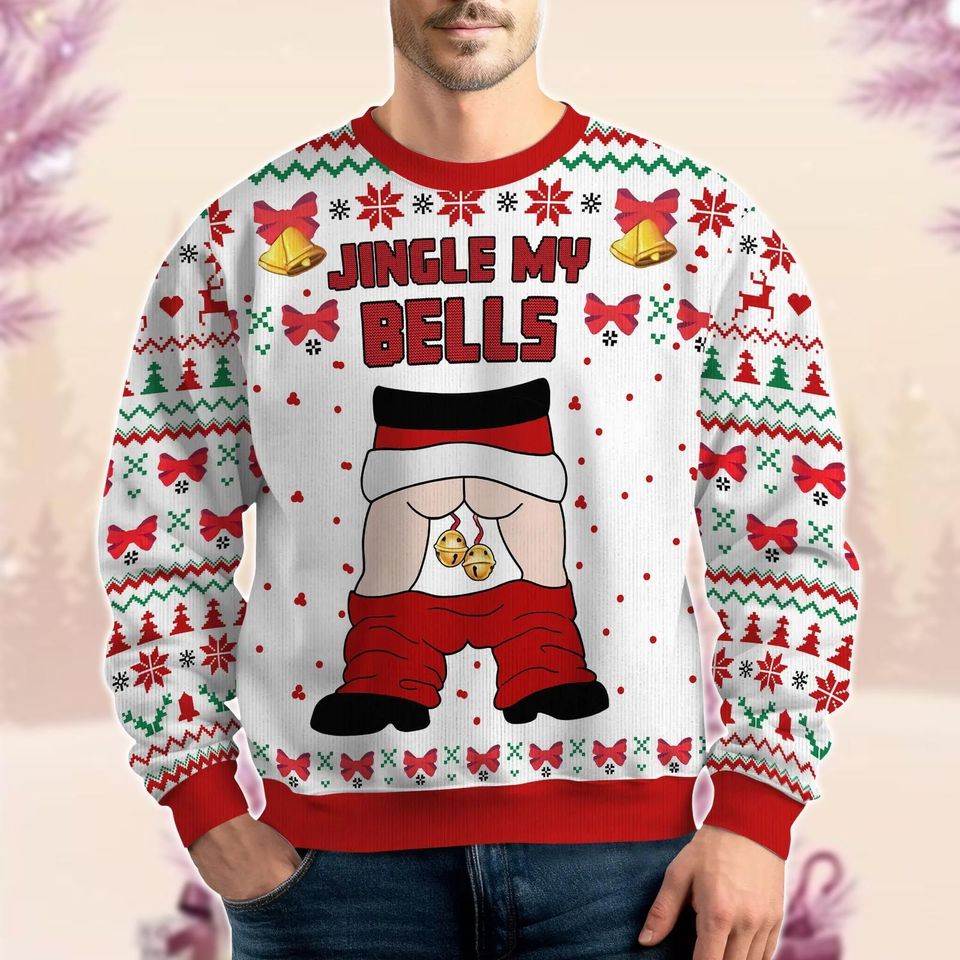 Jingle My Bells Christmas Ugly Sweater, Santa Claus Xmas Ugly Sweatshirt, Xmas Holiday Gifts