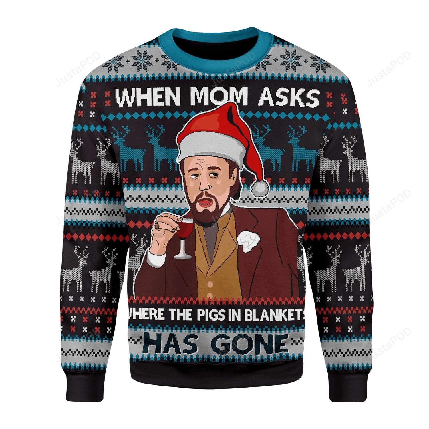 Leonardo Dicaprio Django Unchained When Mom Ask Where The Pigs In Blanket Has Gone Ugly Christmas Sweater Adult 3D Funny Matching for family