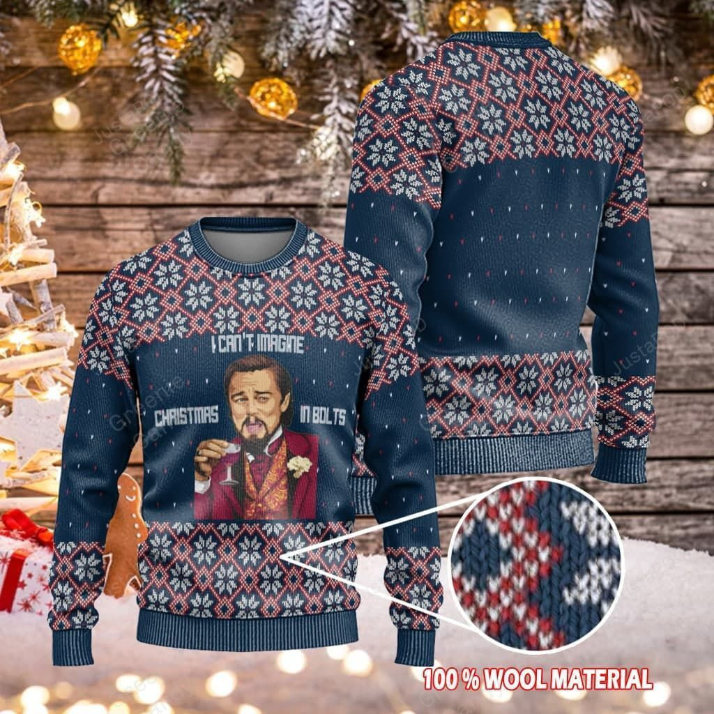 Leonardo Dicaprio I Can'T Imagine Christmas In Bolts Ugly Christmas Sweater Adult 3D Funny Matching for family