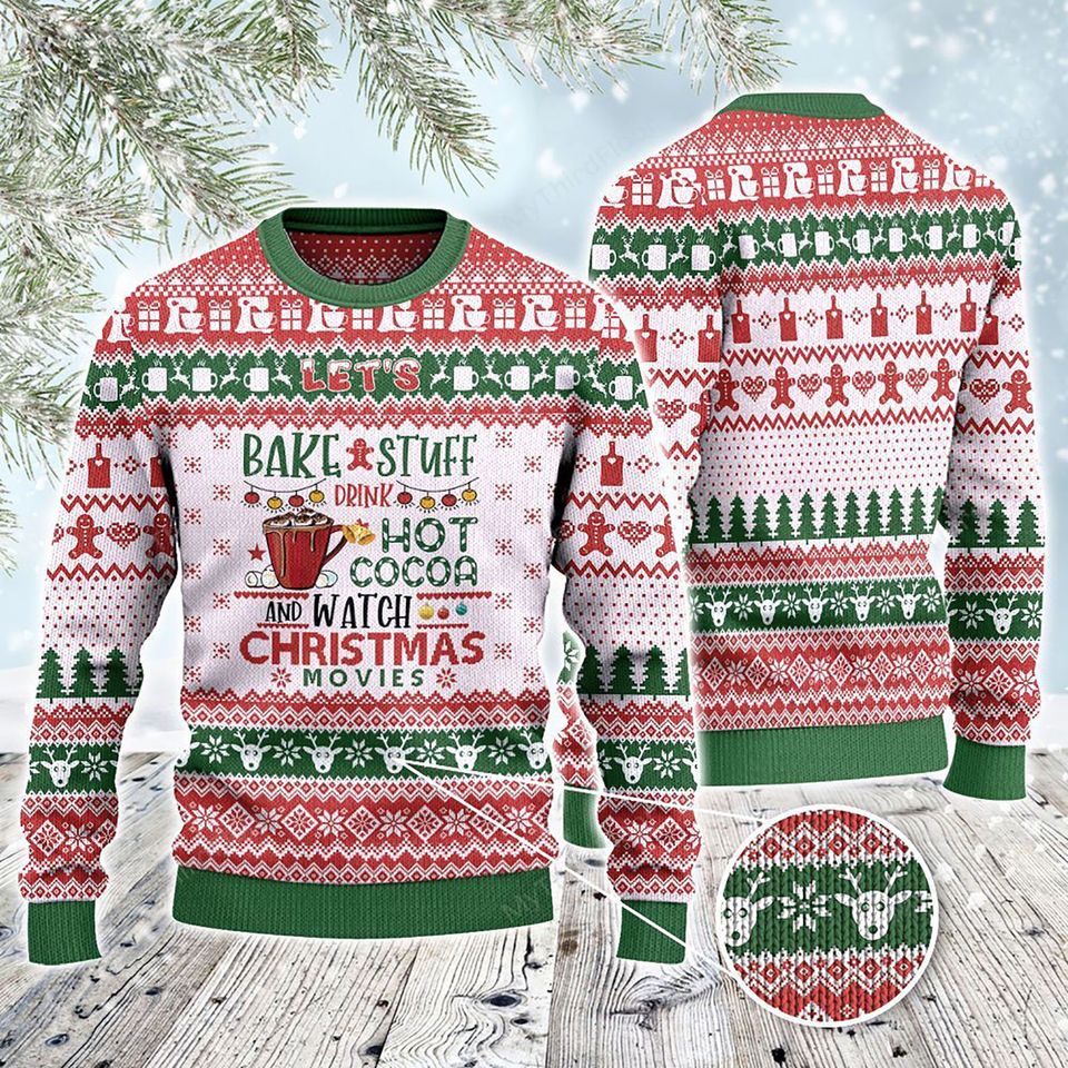 Let's Bake Stuff Drink Hot Cocoa And Watch Christmas Ugly Sweater