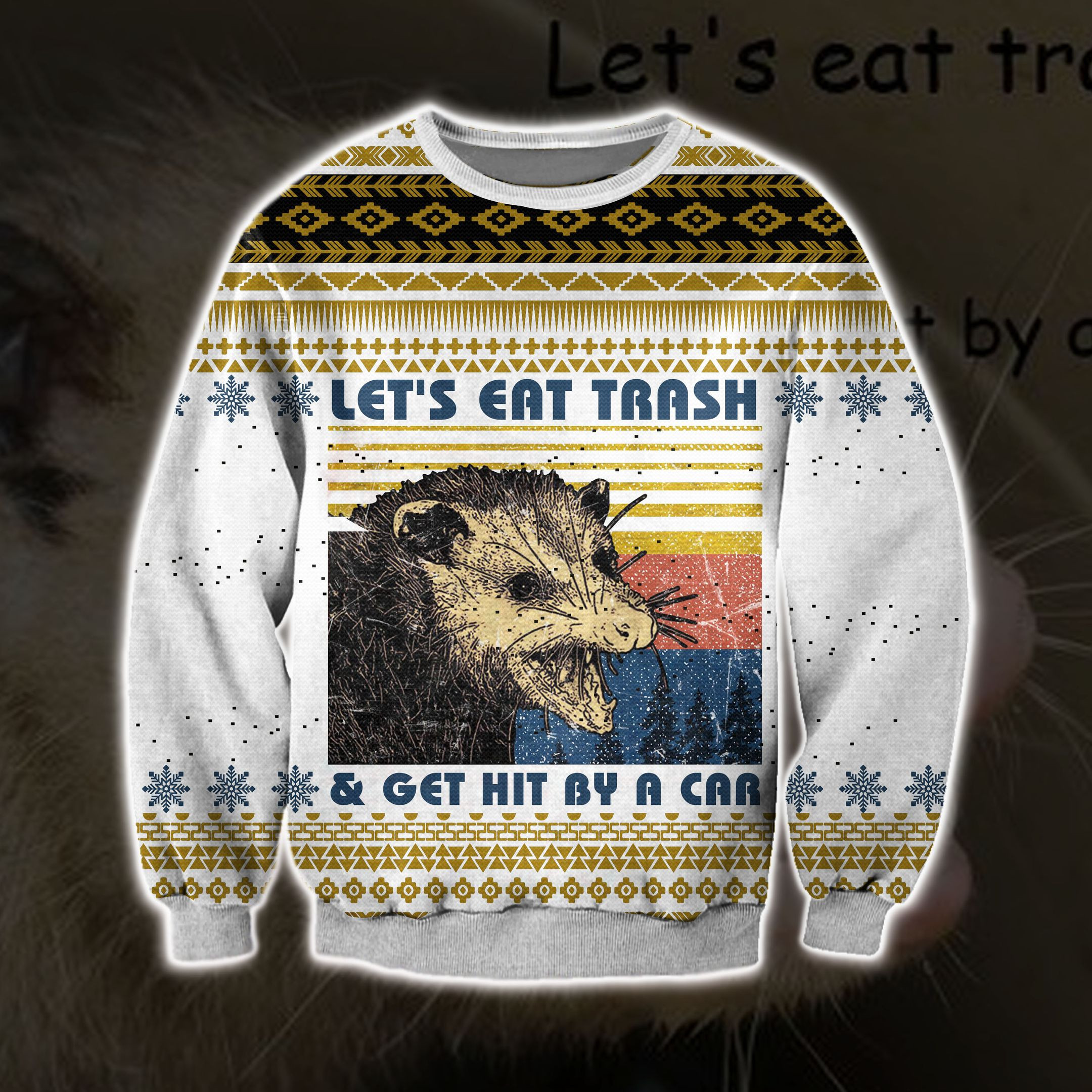 Let'S Eat The Trash & Get Hit By A Car Ugly Christmas Sweater Adult 3D Funny Matching for family