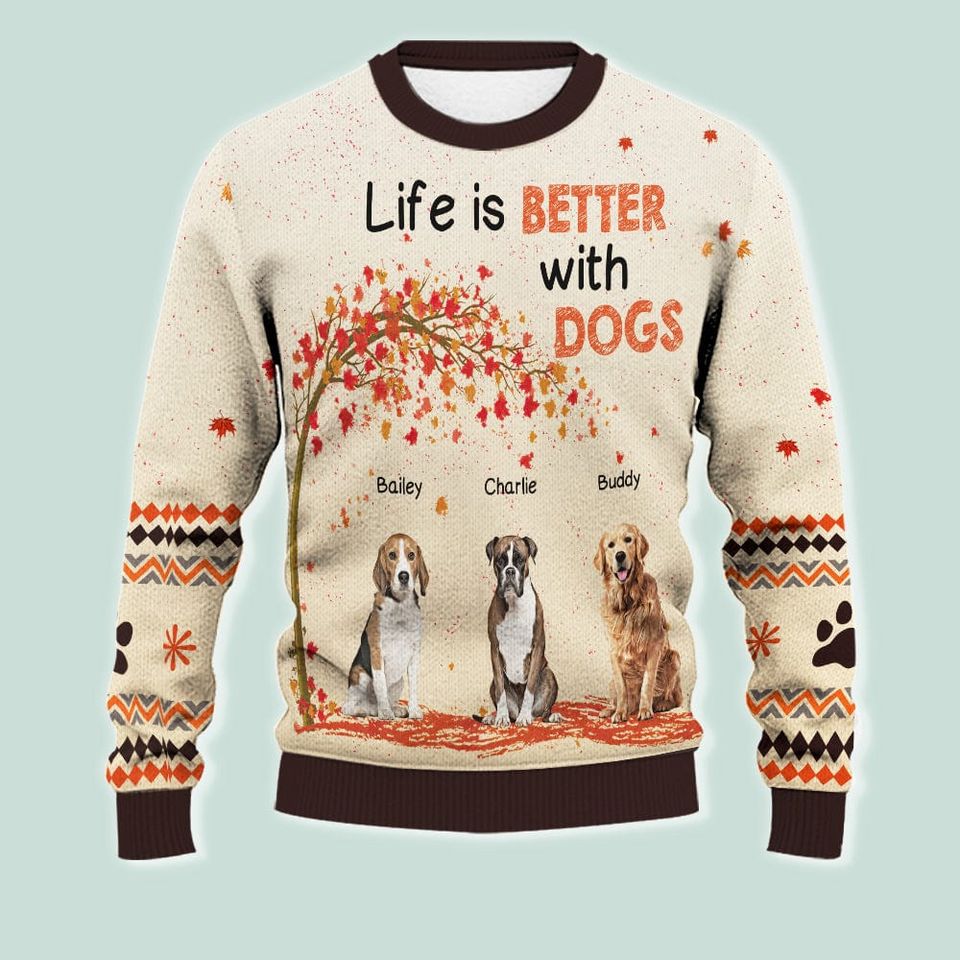 Life Is Better With Dog Dog AOP Ugly Sweater N304 HN590