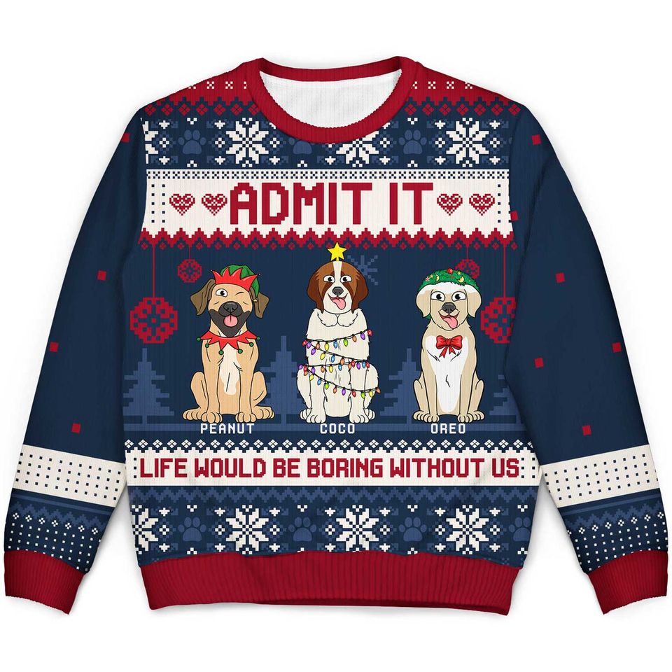 Life Would Be Boring Without Us Cartoon Dogs Custom Personalized Unisex Ugly Sweatshirt