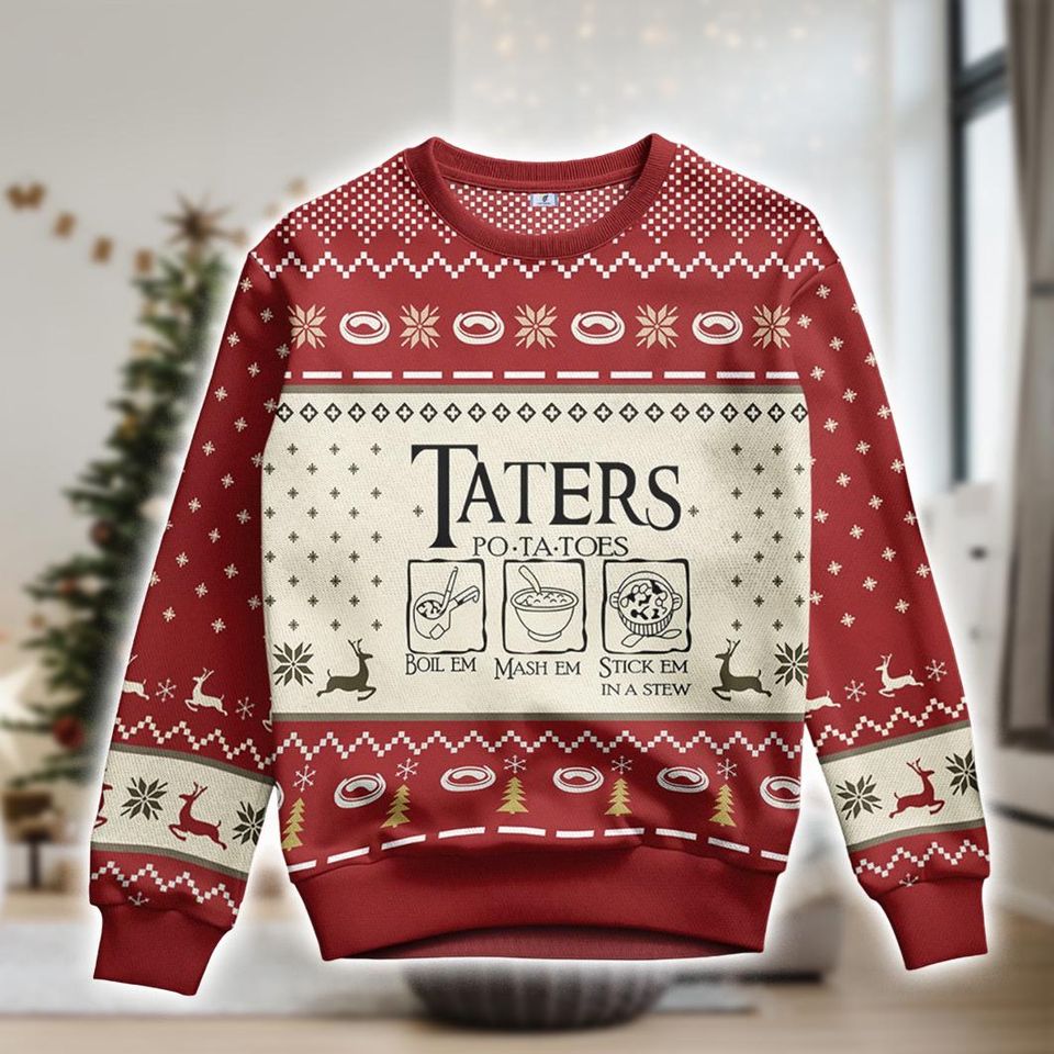 LOTR Taters Potatoes Ugly Christmas Sweater, Xmas Ugly Sweatshirt