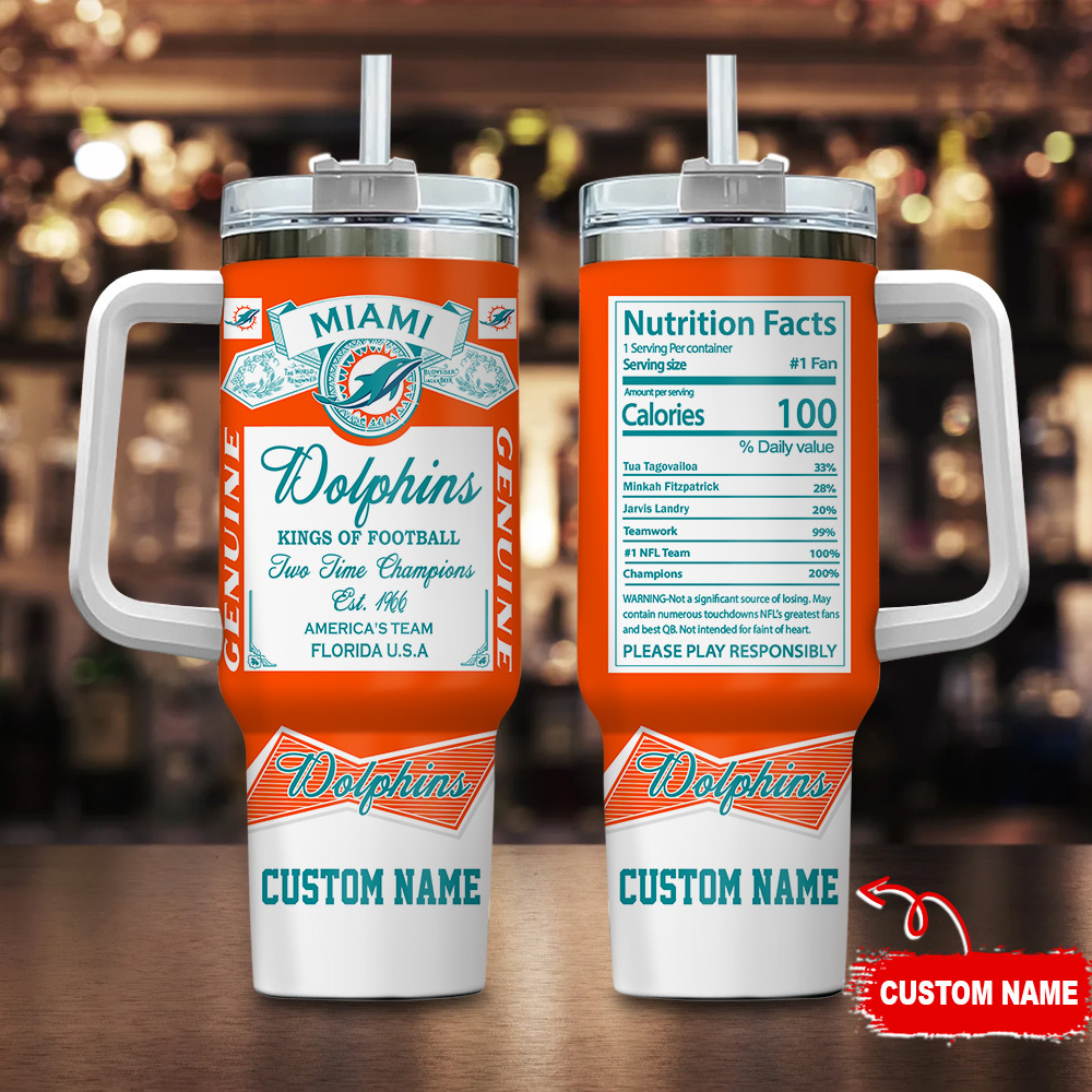 Miami Dolphins NFL Nutrition Facts Custom Stanley Cup 40 oz 30 oz Tumbler With HandleTVC2301122