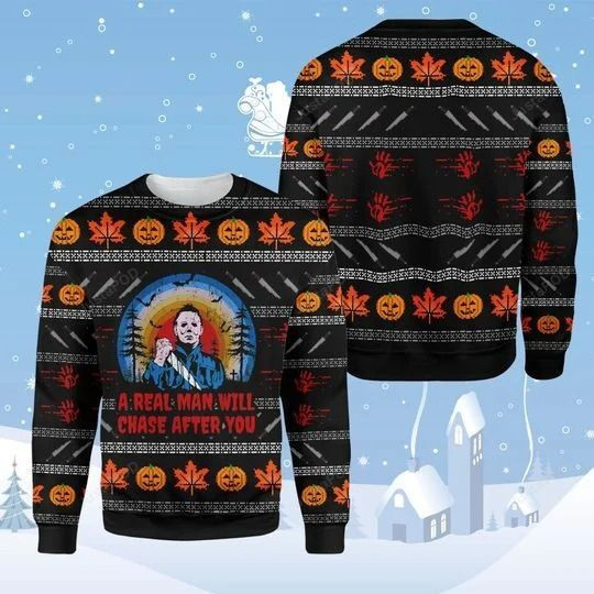 Michael Myers A Real Man Will Chase After You For Unisex Ugly Christmas Sweater Adult 3D Funny Matching for family