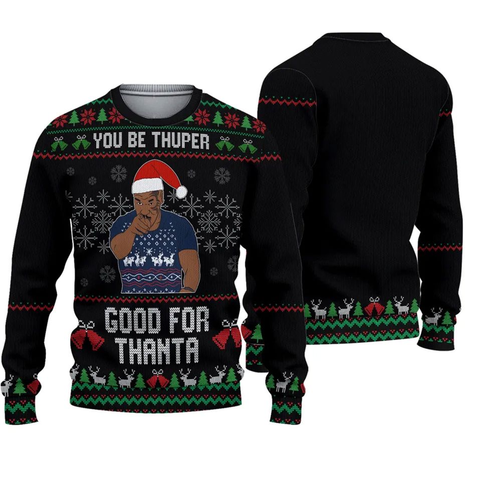 Mike Tyson You Be Thuper Good For Thanta 3D All Over Printed Sweater