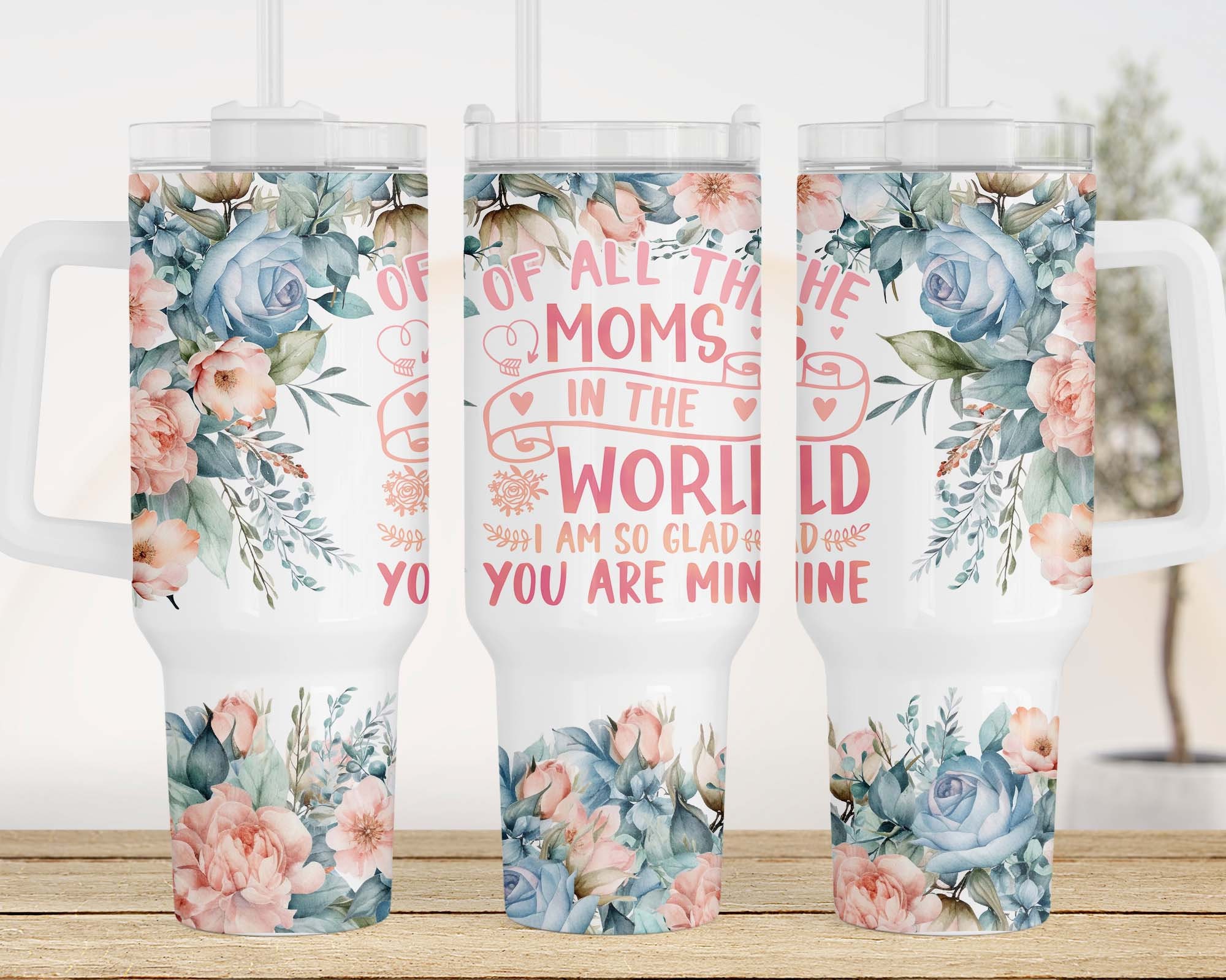 Mom Appreciation Floral Custom Stanley Cup 40 oz 30 oz Tumbler With HandleTVC2301960