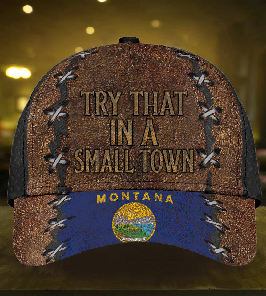 Montana Try That In A Small Town Hat 2Nd Amendment Old Vintage Hats Gifts For Patriots Trucker Hats Custom Hats Gifts For Men & Women