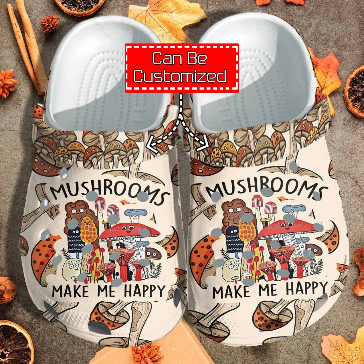 Mushrooms Make Me Happy clog Shoes Custom