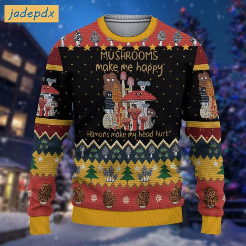 Mushrooms Make Me Happy Ugly Christmas Sweater, Mushrooms Shirt For Xmas, Funny Gift Shirt