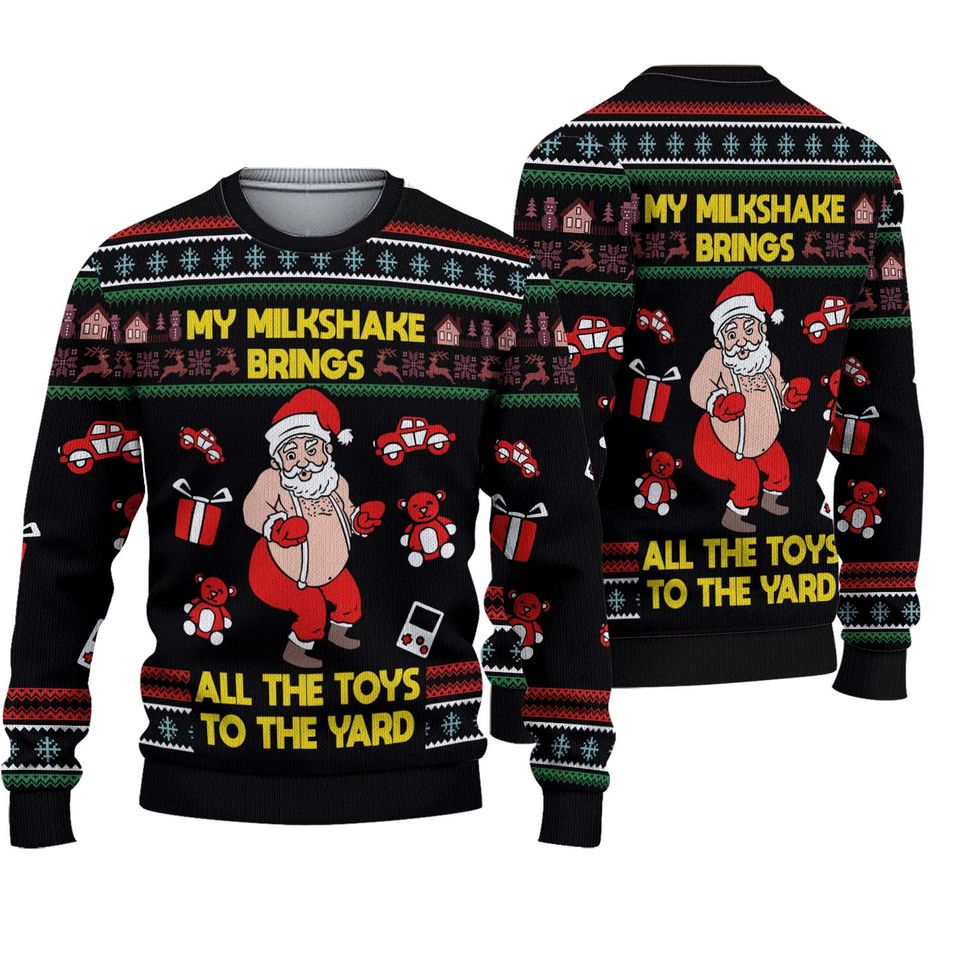 My Milkshake Brings All The Toys To The Yard Ugly Christmas