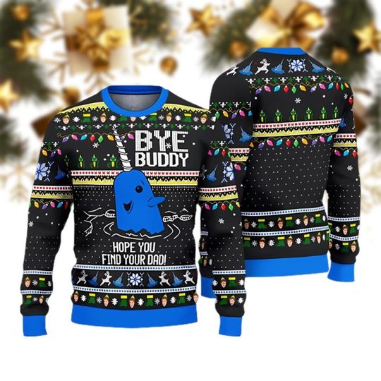 Narwhal Elf Christmas Ugly Sweater, Bye Buddy Hope You Find Your Dad Sweatshirt - Image 5