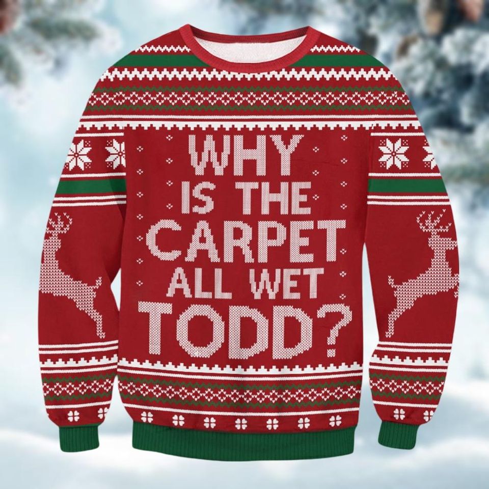 National Lampoons Ugly Sweater, Why Is The Carpet All Wet Todd Ugly