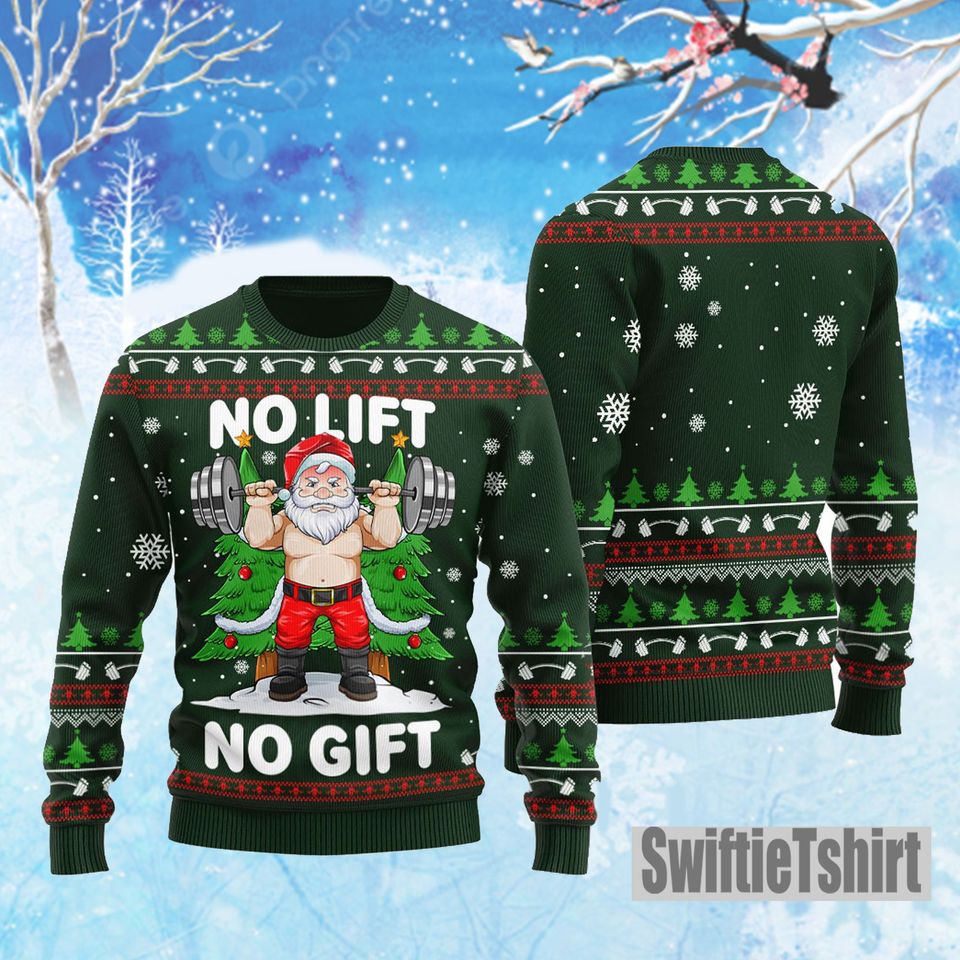 No Lift No Gift Quotes 3D ugly christmas sweater