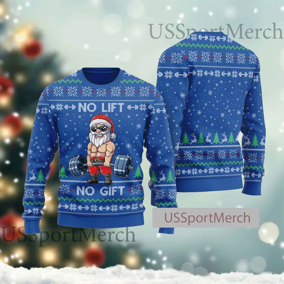 No Lift No Gift Ugly Christmas Sweater 3D, Santa Claus Ugly