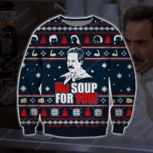 No Soup For You Ugly Christmas Sweater Adult 3D Funny Matching for family