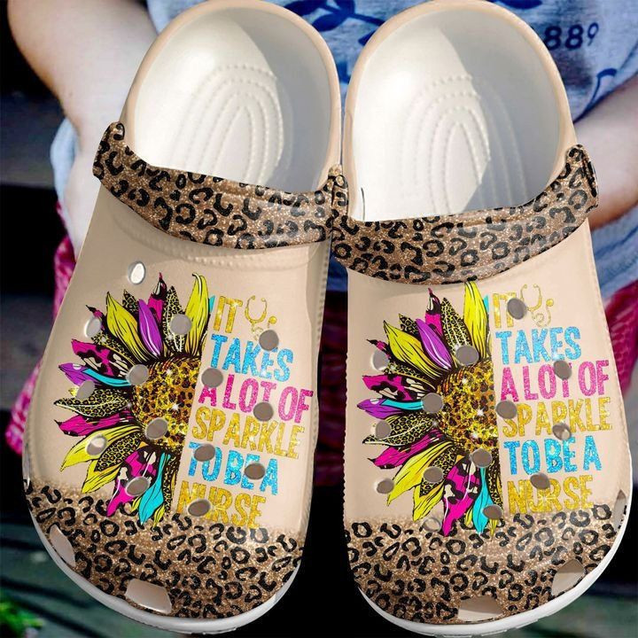 Nurse Best Sunflower It Takes A Lot Of Sparkle To Be A Nurse Rubber clog Shoes Comfy Footwear