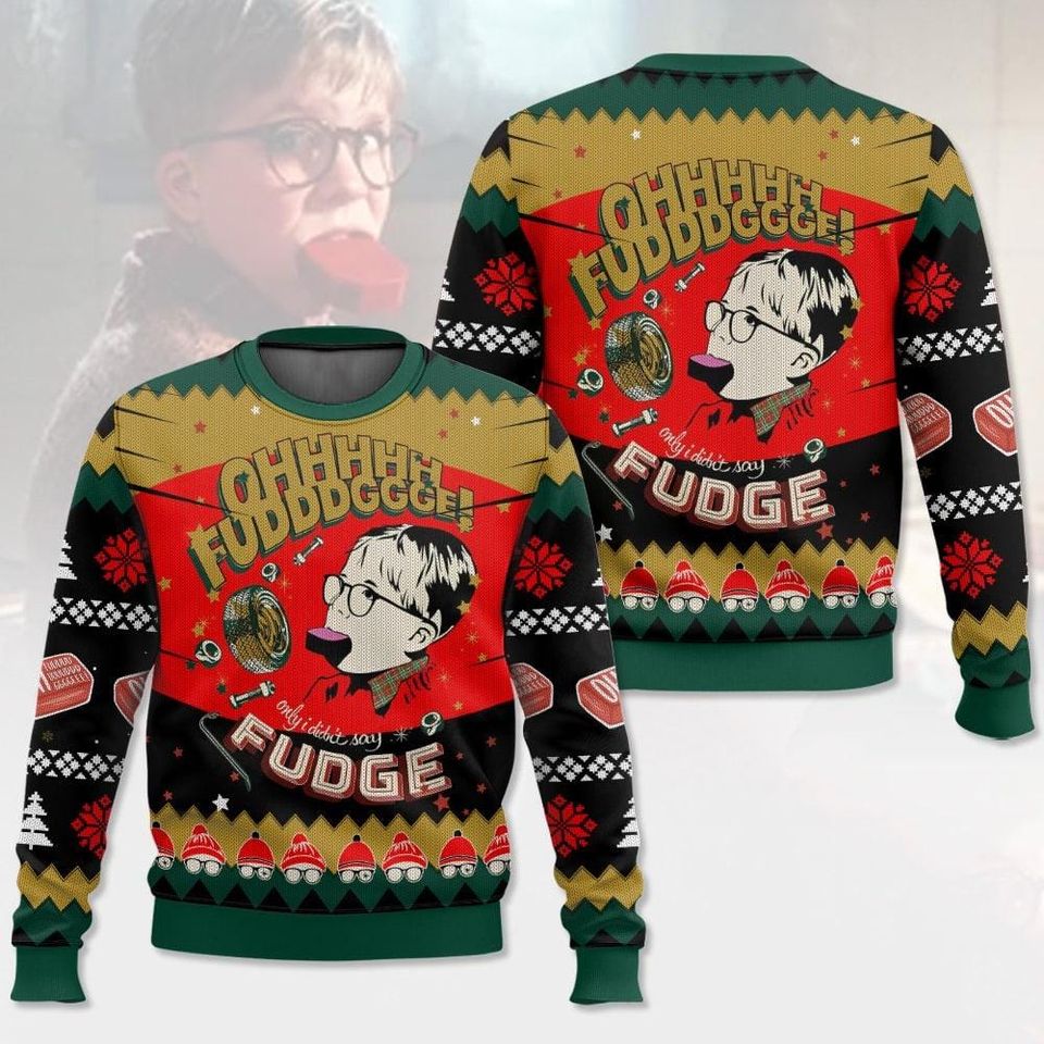 Oh Fudge A Christmas Story Ugly Sweater, Christmas Movie Ugly Sweatshirts