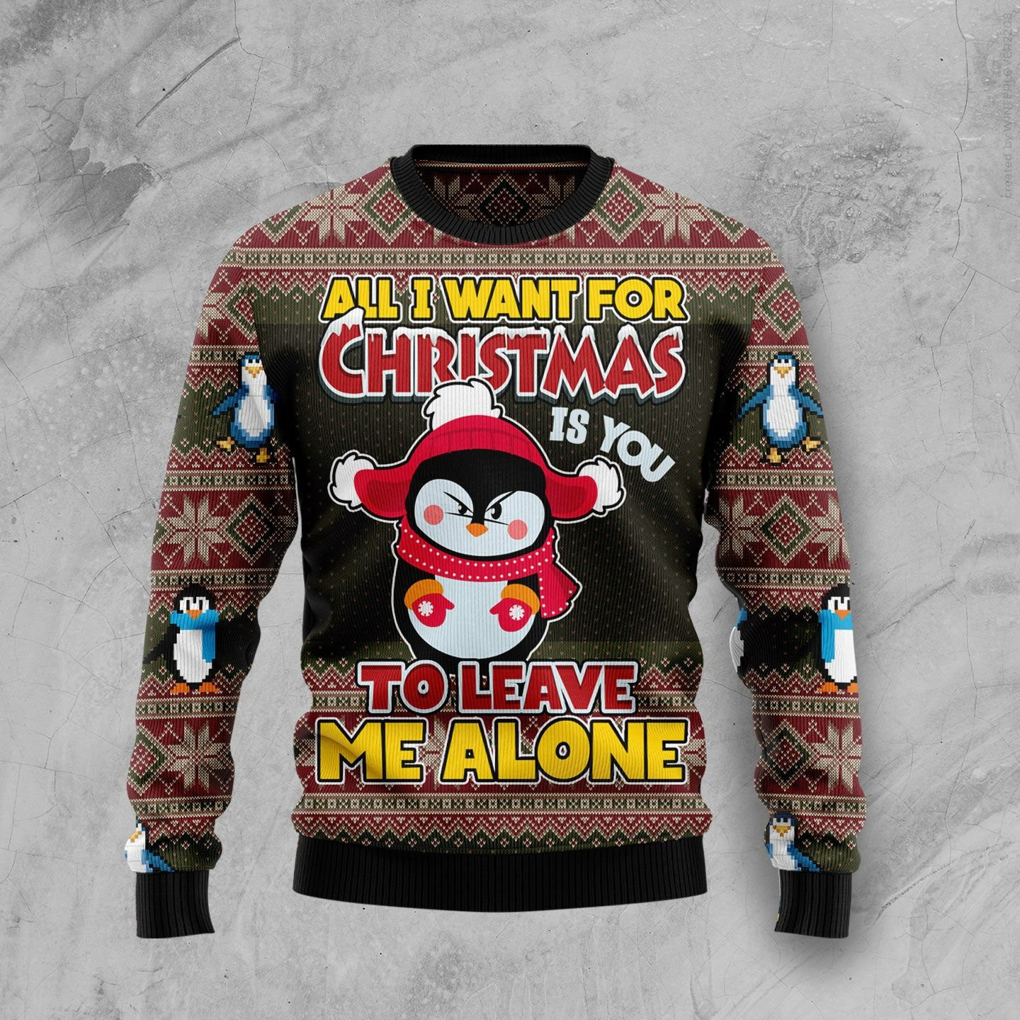 Penguin All I Want For Christmas Is You To Leave Me Alone Ugly Christmas Sweater Adult 3D Funny Matching for family